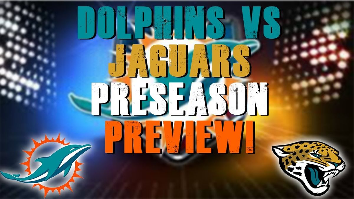 Preseason: Jacksonville Jaguars at Miami Dolphins