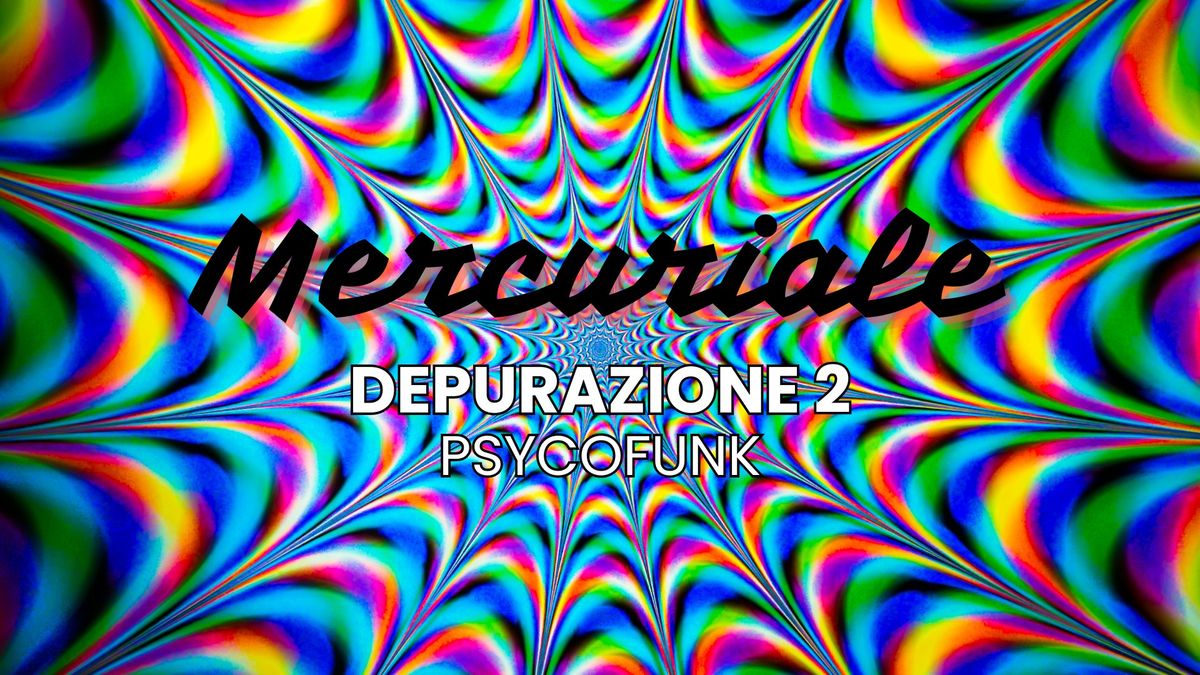 \u2695\ufe0f\ud83e\udde0 Mercuriale: Depurazione 2 - Psycofunk \/\/ 15.01 @Pianetasonoro