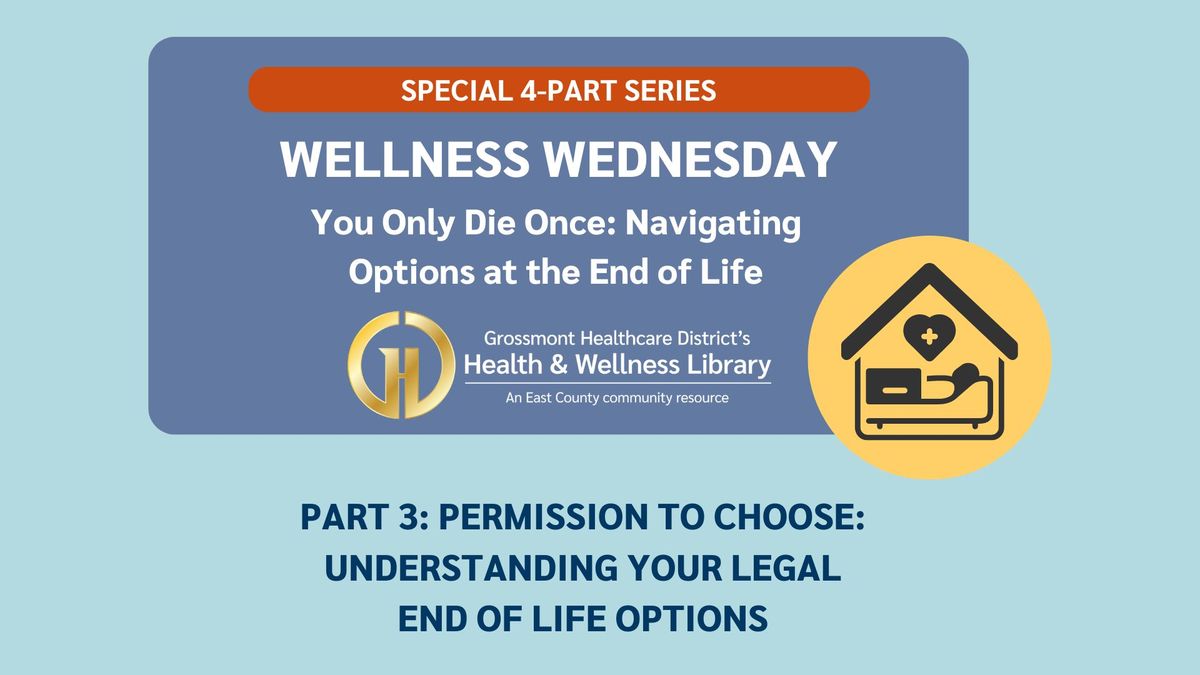 Wellness Wednesday: You Only Die Once, Navigating Options at the End of Life (Part 3)