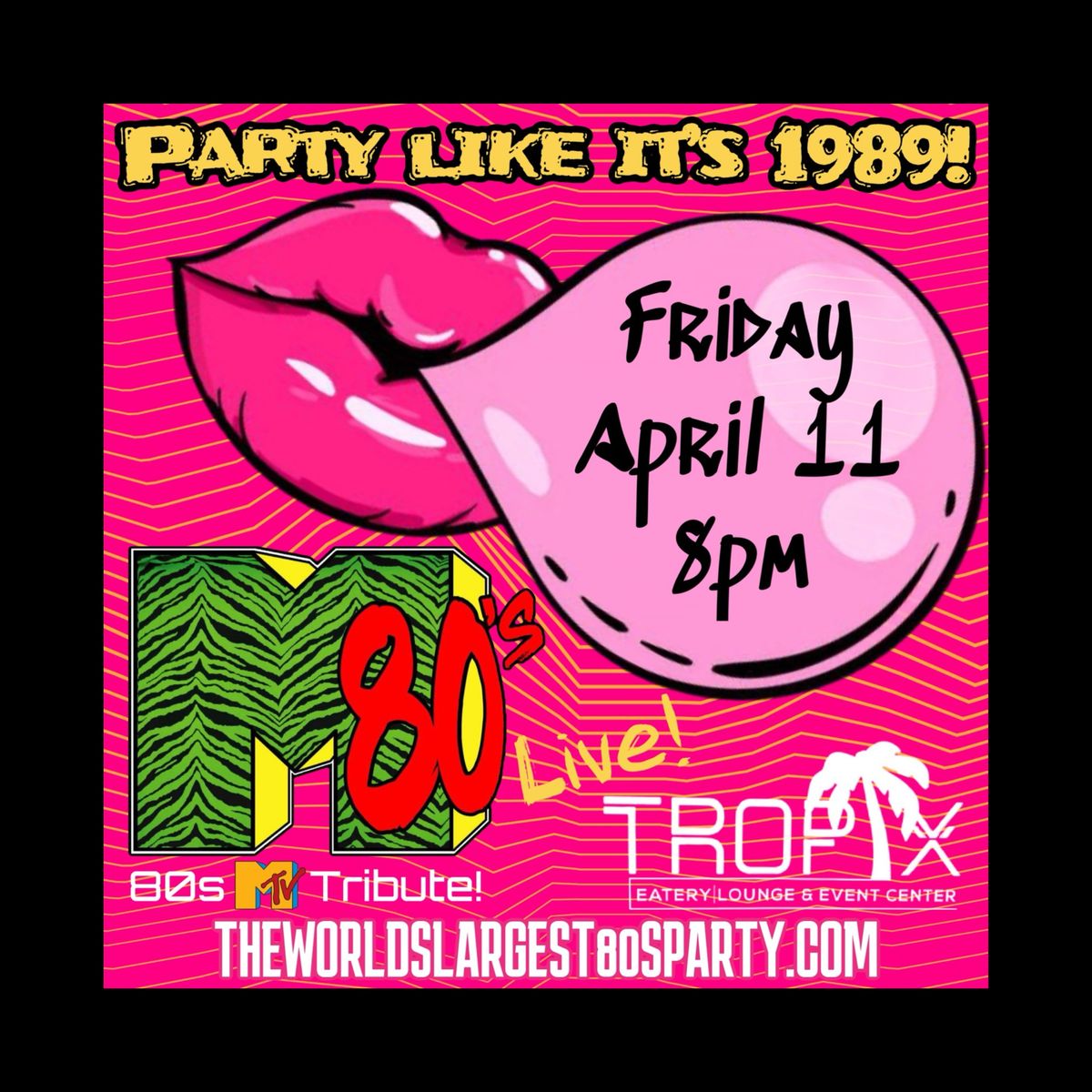 Party Like It\u2019s 1989!\u26a1\ufe0fM80\u2019s LIVE @ Tropix!