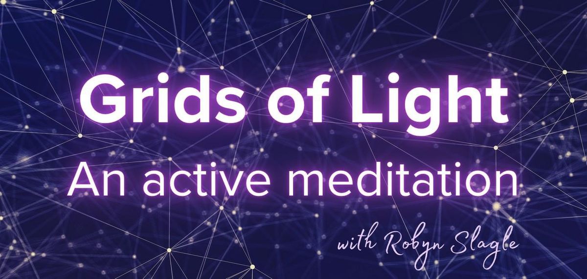 Grids of Light: An Active Meditation