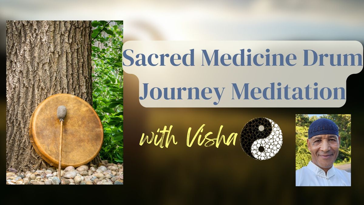 Sacred Medicine Drum Journey Meditation with Visha