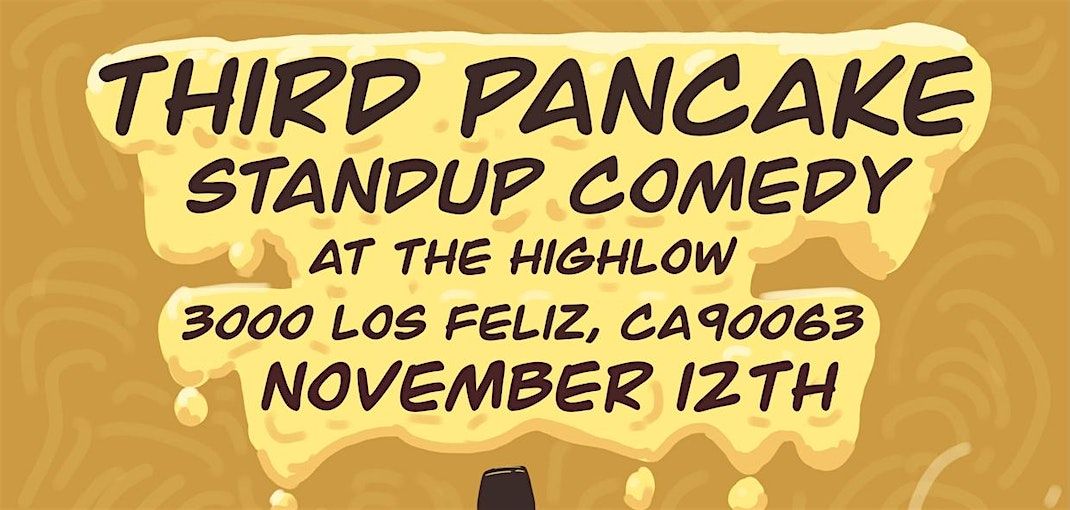 Third Pancake Comedy Show @ The High Low Bar