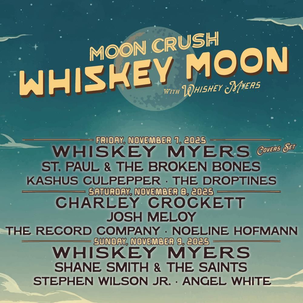 Moon Crush Whiskey Moon: Whiskey Myers Shane Smith and The Saints St. Paul and The Broken Bones & Josh Meloy - 3 Day Pass