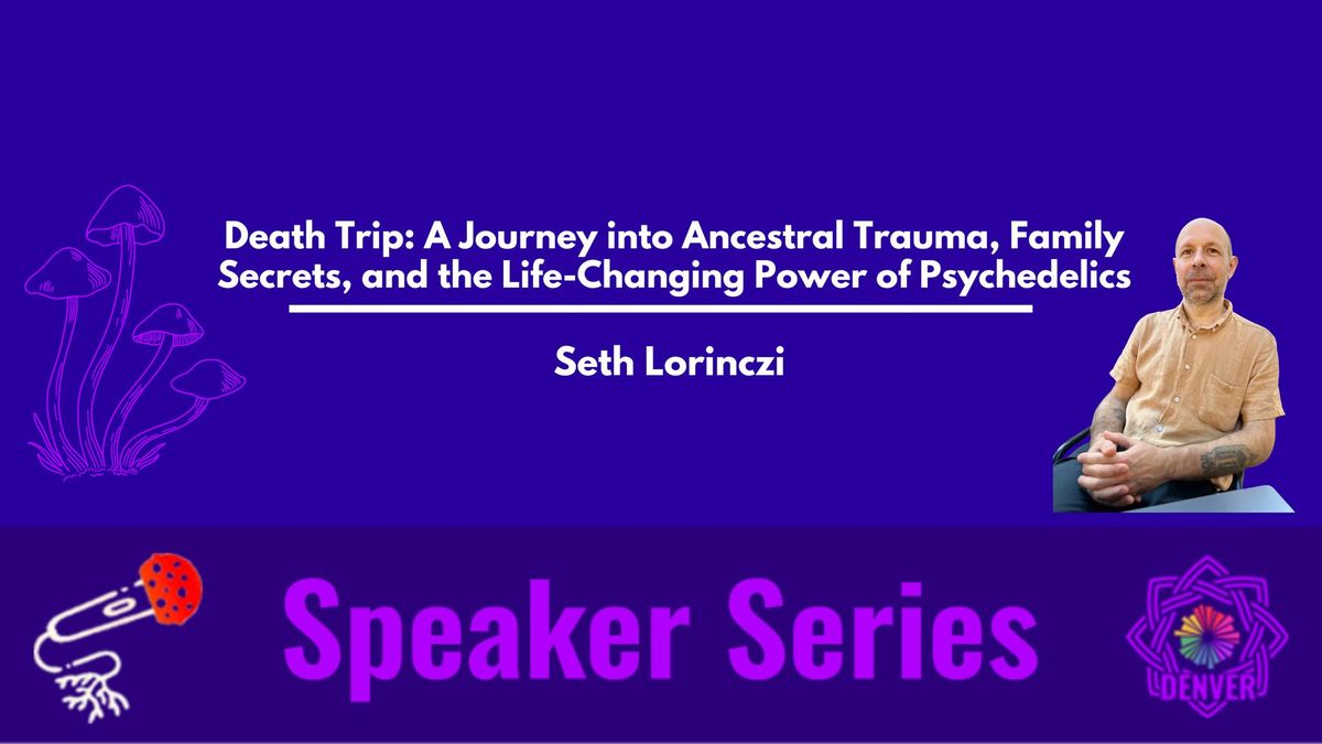 Death Trip: Journey into Ancestral Trauma, Family Secrets, & the Life-Changing Power of Psychedelics