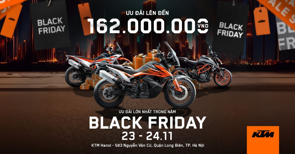 Black Friday | H\u00e0 N\u1ed9i | 23 - 24\/11: Giao l\u01b0u, l\u00e1i th\u1eed KTM v\u00e0 nh\u1eadn \u01b0u \u0111\u00e3i l\u00ean \u0111\u1ebfn 162 tri\u1ec7u \u0111\u1ed3ng