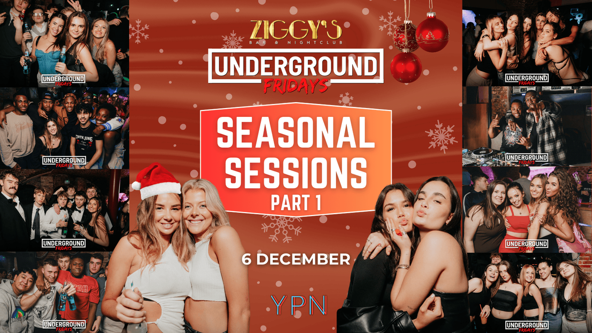 Underground Fridays at Ziggy's SEASONAL SESSIONS 1 - 6th December