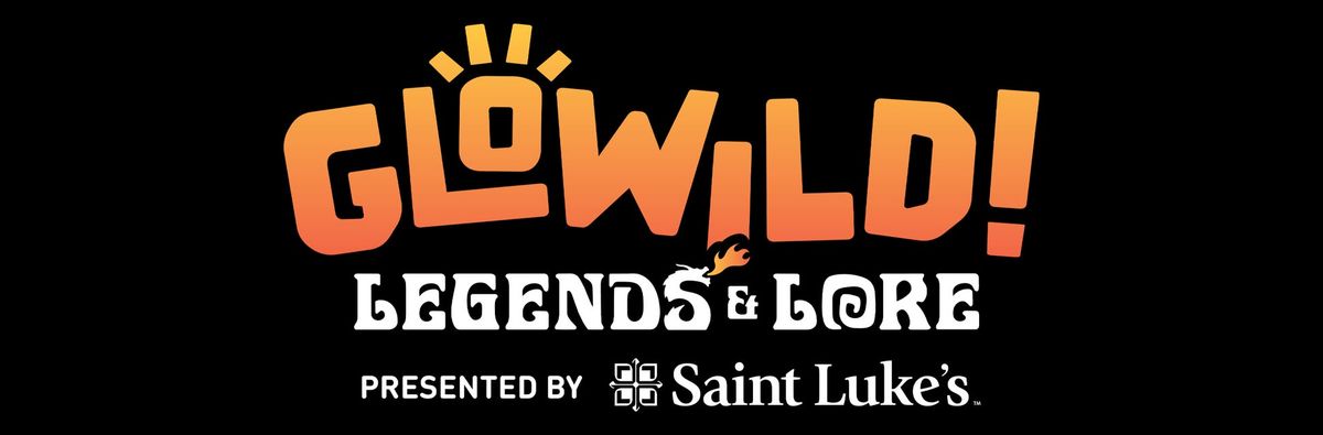 GloWild: Legends & Lore Presented by Saint Luke's 