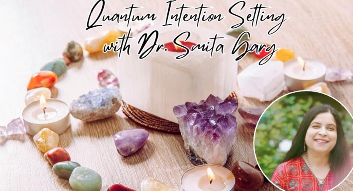 Quantum Intention Setting with Dr. Smita Garg