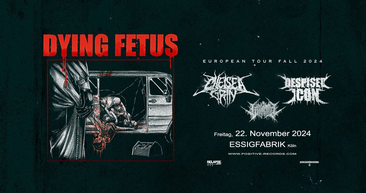 DYING FETUS + CHELSEA GRIN + DESPISED ICON 2024 - K\u00f6ln