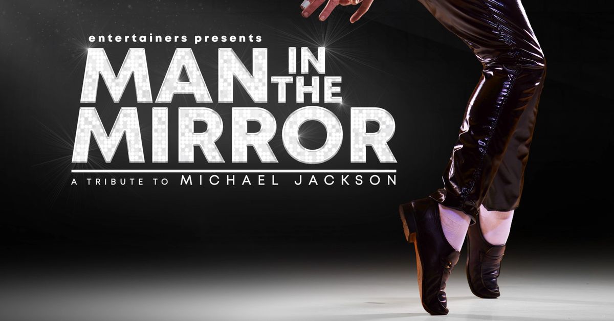 Man In The Mirror - A Tribute to Michael Jackon