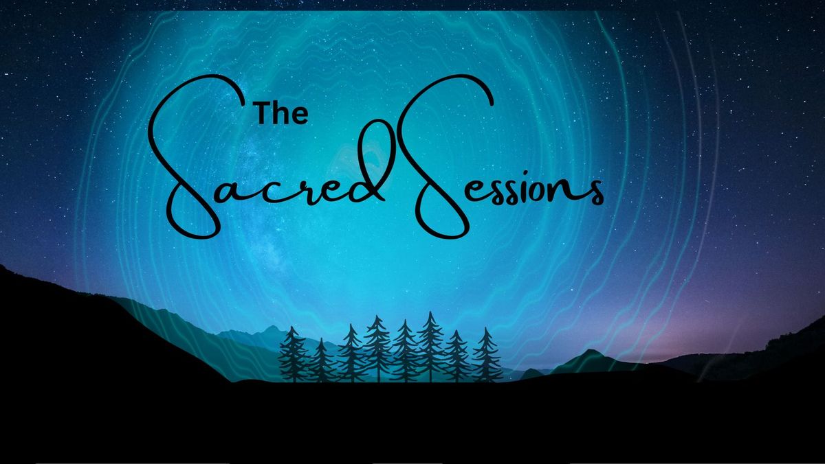 Sacred Sessions 3.0 Unlocking the Sacred