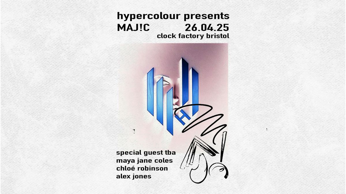 hypercolour presents MAJ!C: special guest tba, maya jane coles, chlo\u00e9 robinson + more