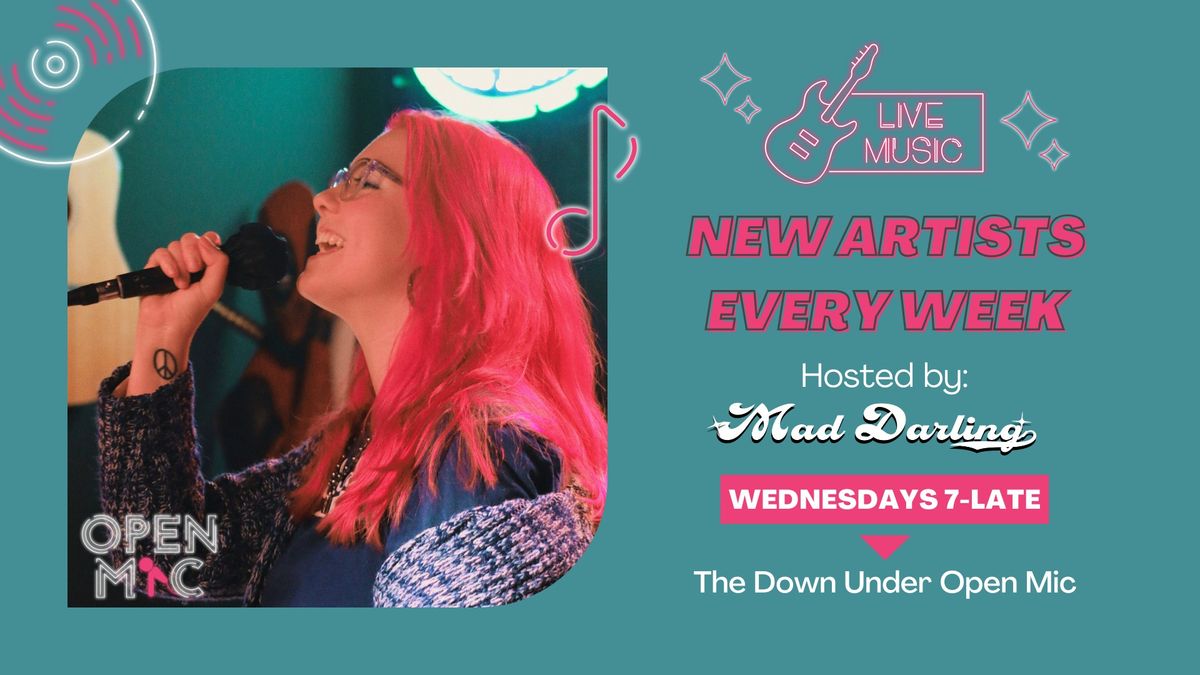 Open Mic Wednesdays w\/ Mad Darling @ The Down Under Lounge