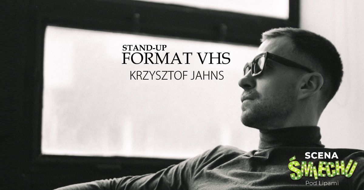 Krzysztof Jahns stand-up Format VHS | Pozna\u0144