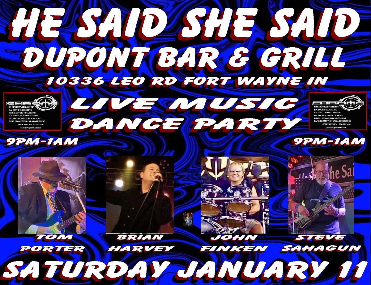 He Said She Said Dance Party! Dupont Bar & Grill Ft Wayne, IN 9pm Sat Jan 11