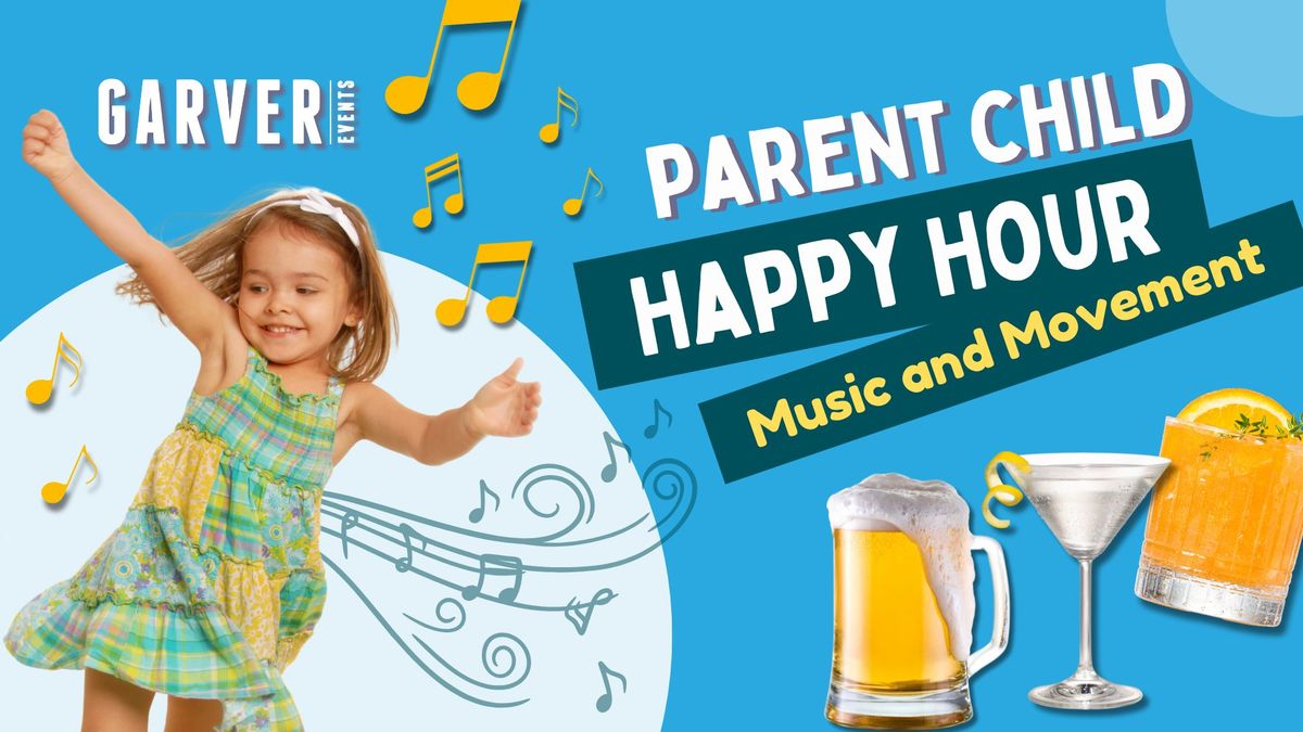 Parent Child Happy Hour: Music and Movement