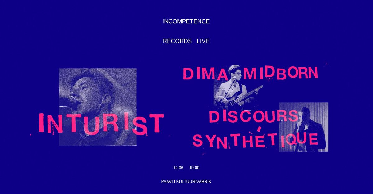 Incompetence Records Showcase: INTURIST, Dima Midborn, Discours Synthetique