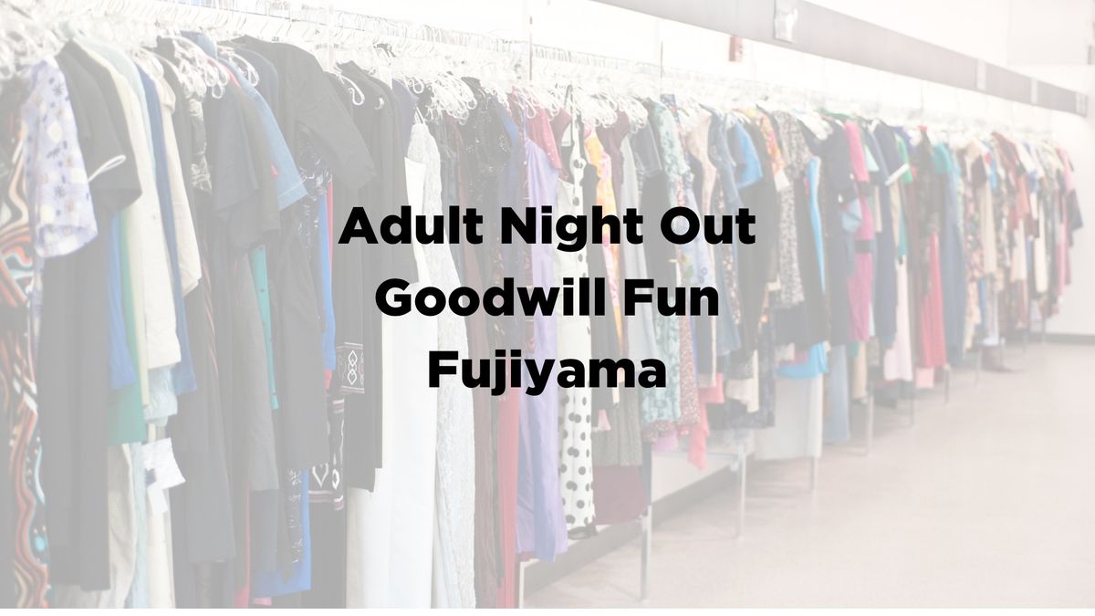 Adult Night Out: Goodwill Laughs & Fujiyama 