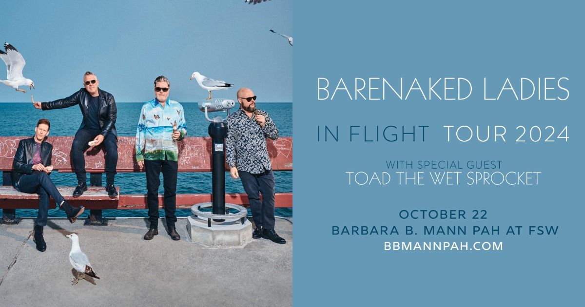 Barenaked Ladies: In Flight Tour with special guest Toad The Wet Sprocket