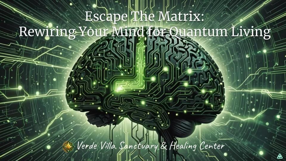 Escape The Matrix: Rewiring Your Mind for Quantum Living