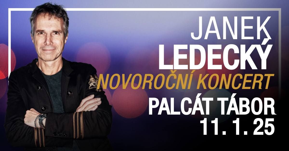 JANEK LEDECK\u00dd NOVORO\u010cN\u00cd KONCERT 2025 \/ Hotel Palc\u00e1t T\u00e1bor