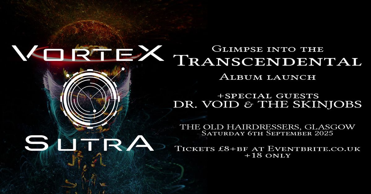 VORTEX SUTRA - GLIMPSE INTO THE TRANSCENDENTAL 2ND LAUNCH SATURDAY 6TH SEPTEMBER 2025 