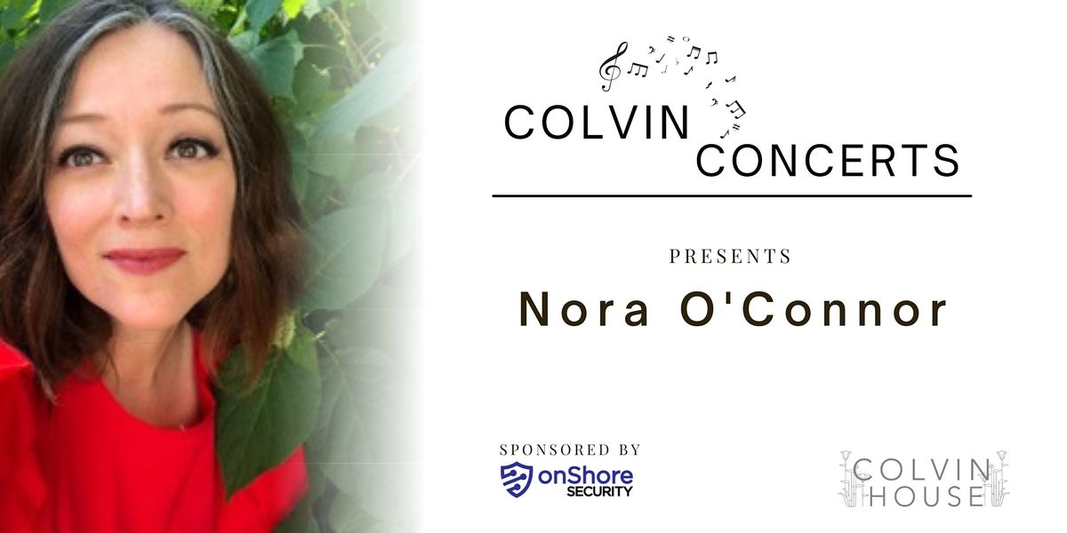 Colvin Concerts Presents: Nora O\u2019Connor