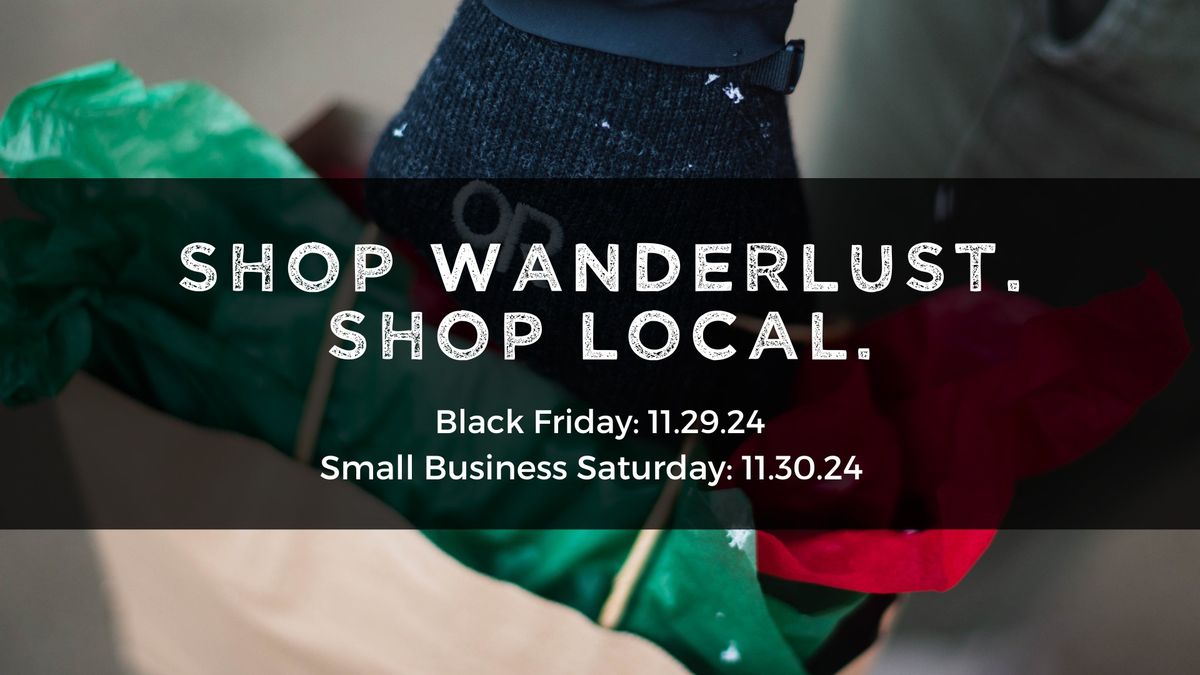 Black Friday at Wanderlust! Shop Wanderlust. Shop Local.