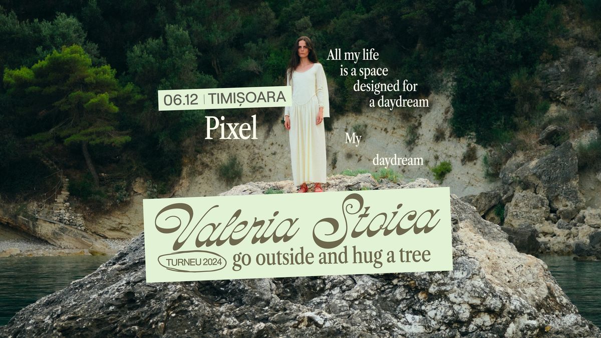 Valeria Stoica \u2022 Lansare Album \u201dGo Outside And Hug A Tree\u201d \u2022 PIXEL \u2022 06.12.2024