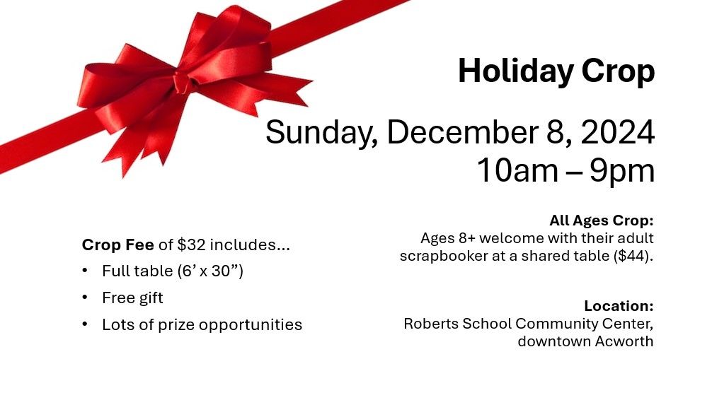 Holiday Crop:  11 hours of scrapbooking and holiday music, Sunday, December 8 (Ages 8+ welcome)