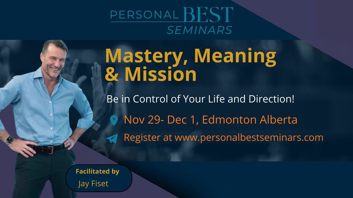 Mastery, Meaning & Mission WEEKEND Seminar