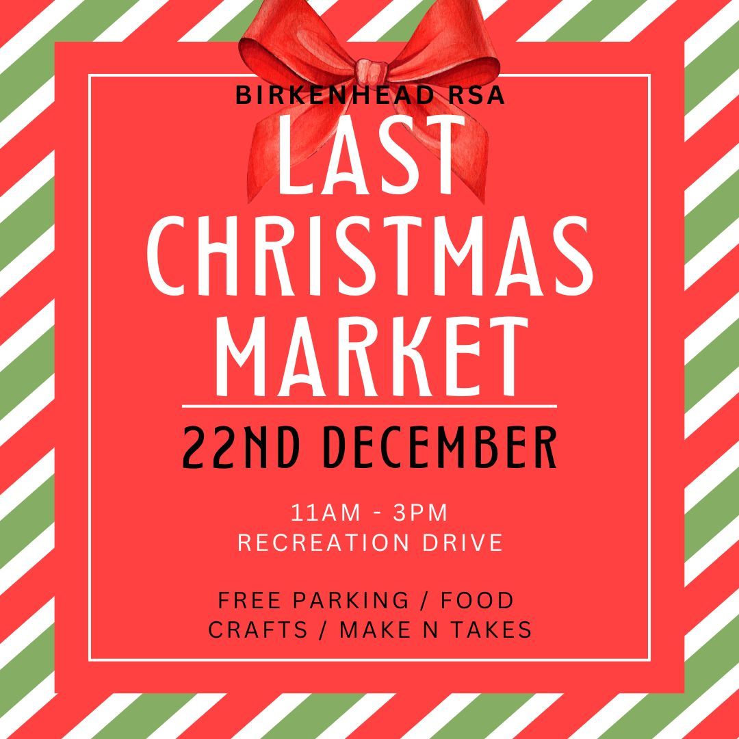 Birkenhead RSA Last Christmas Market!