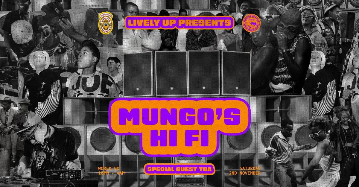 Lively Up presents Mungos Hifi &amp; Special Guest TBA