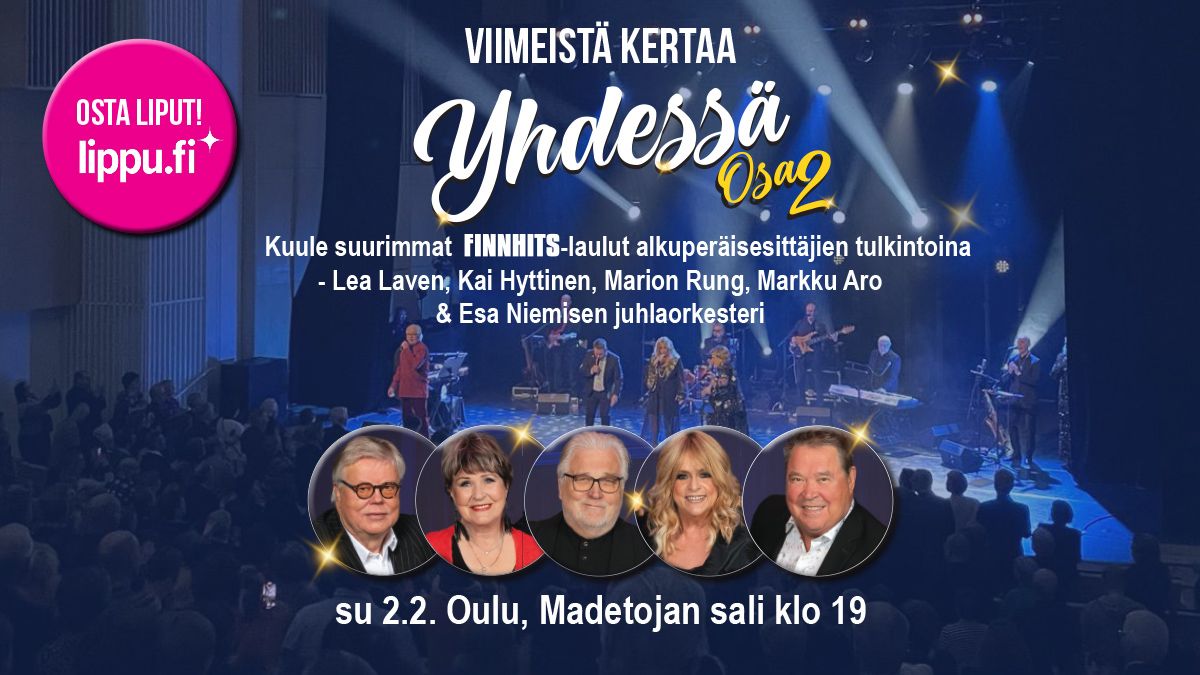 Su 2.2.2025 Oulu, Madetojan sali, Yhdess\u00e4 osa 2 - Lea Laven, Kai Hyttinen, Marion Rung & Markku Aro 