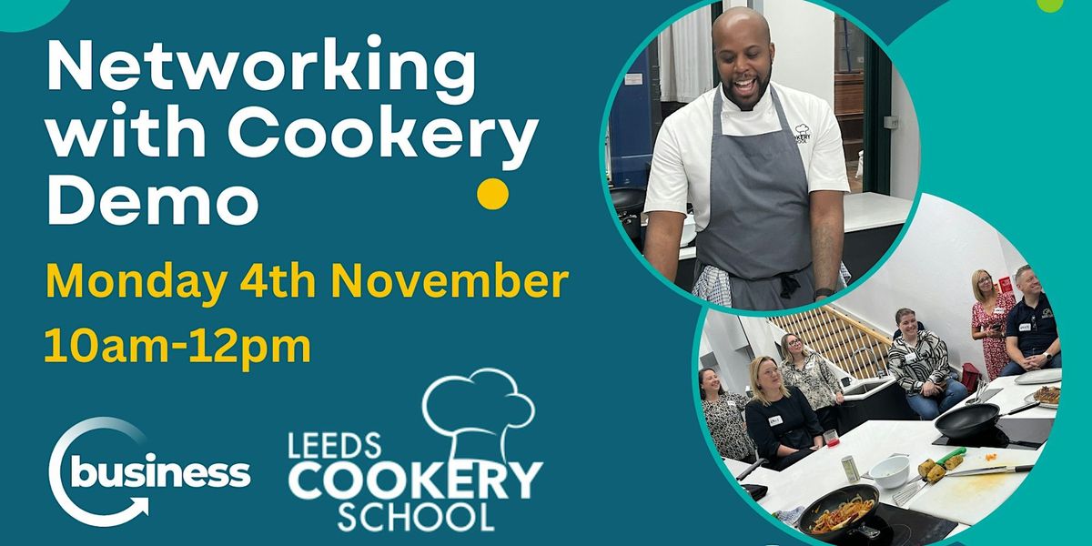 Face Networking with Cookery Demonstration at Leeds Cookery School