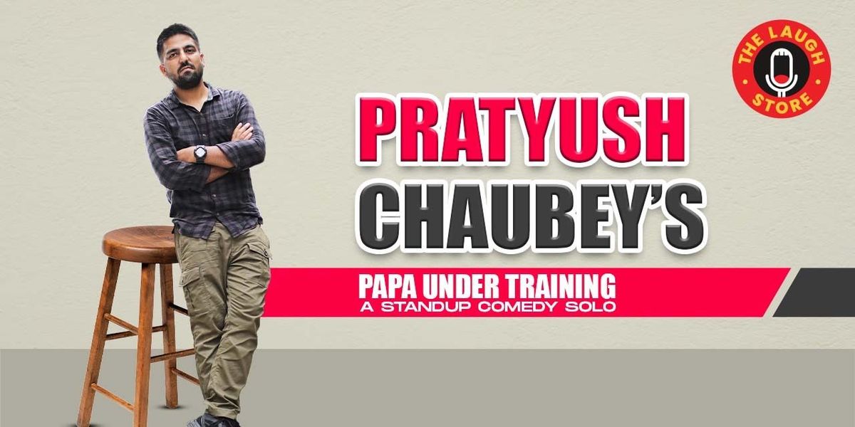 Pratyush Chaubey's - Papa Under Training