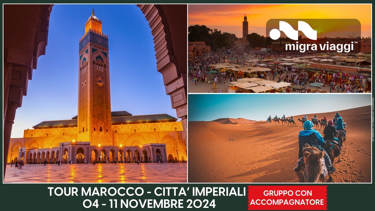  \ud83d\udd4c\u2728 TOUR CITTA\u2019 IMPERIALI DEL MAROCCO DAL 04 AL 11 NOVEMBRE 2024 \ud83d\udd4c\u2728