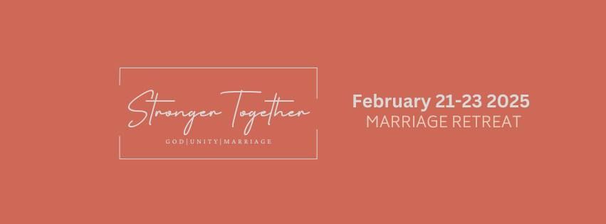 Stronger Together  Marriage Retreat 