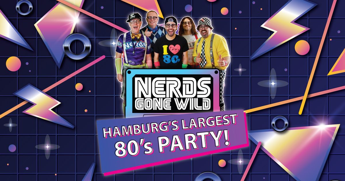 Hamburg's Largest 80's Party with NERDS GONE WILD