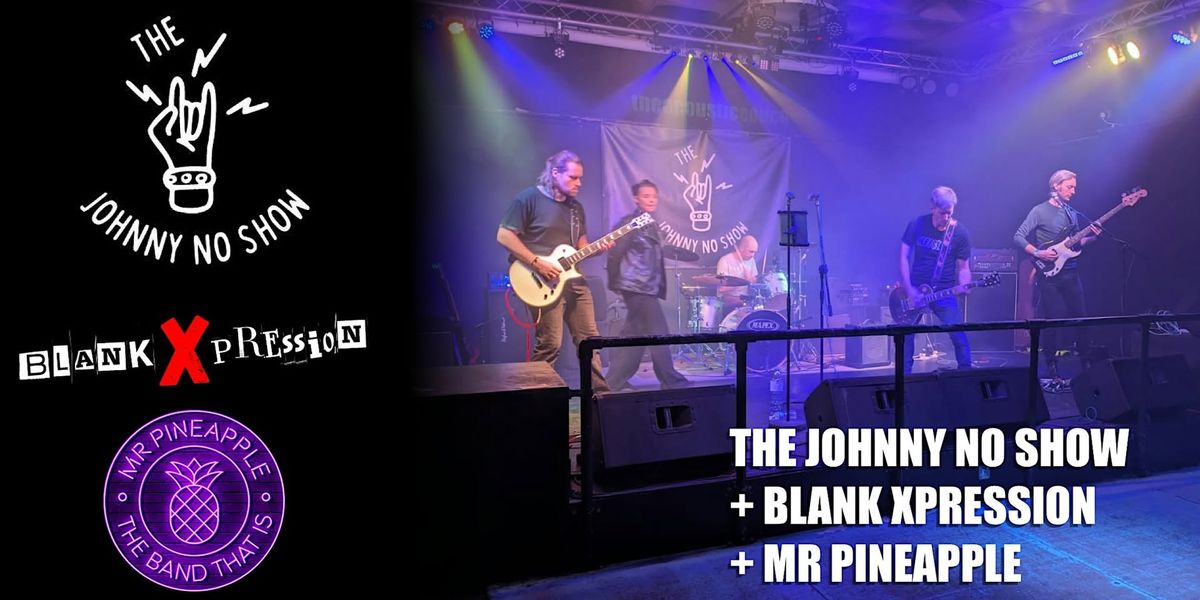 The Johnny No Show supported by Blank Xpression & Mr Pineapple