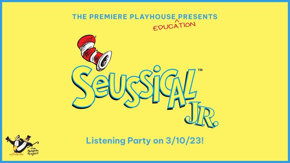 The Premiere Playhouses Education department presents a SEUSSICAL JR. listening party!, 315 N