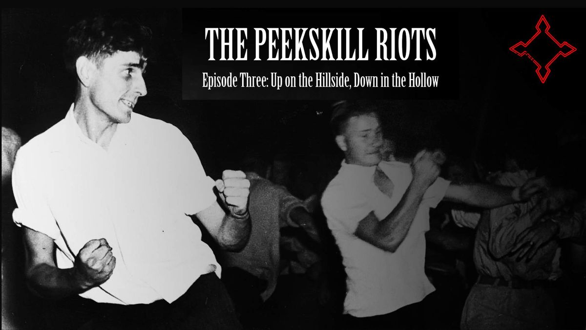 The Peekskill Riots, Episode Three: Up on the Hillside, Down in the Hollow