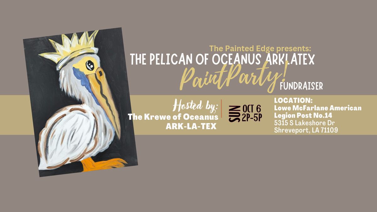 The Pelican of Oceanus Ark-La-Tex Paint Party