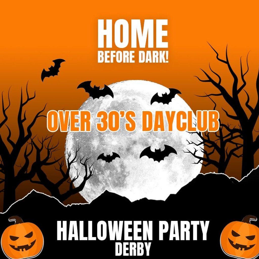 Over 30s Dayclub DERBY - Halloween special