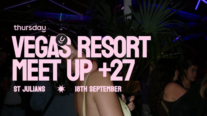 Thursday | Vegas Resort | St Julians | Age range: + 27