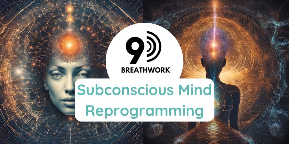 9D Breathwork: Subconscious Mind Reprogramming