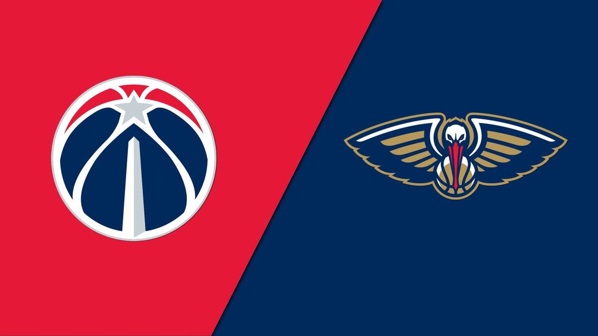 New Orleans Pelicans vs. Washington Wizards