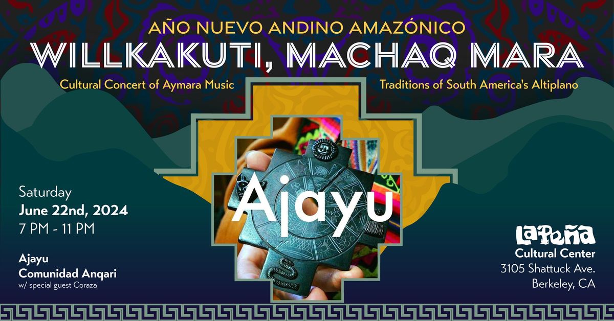 Willkakuti, Machaq Mara: Aymara Cultural Concert with Ajayu and Comunidad Anqari at La Pe\u00f1a