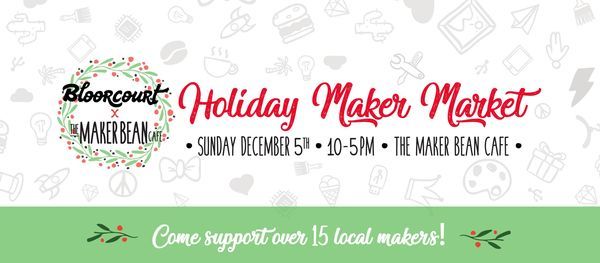 Bloorcourt Maker Bean Holiday Maker Market!